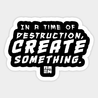 In Times of Destruction, Create Something Sticker